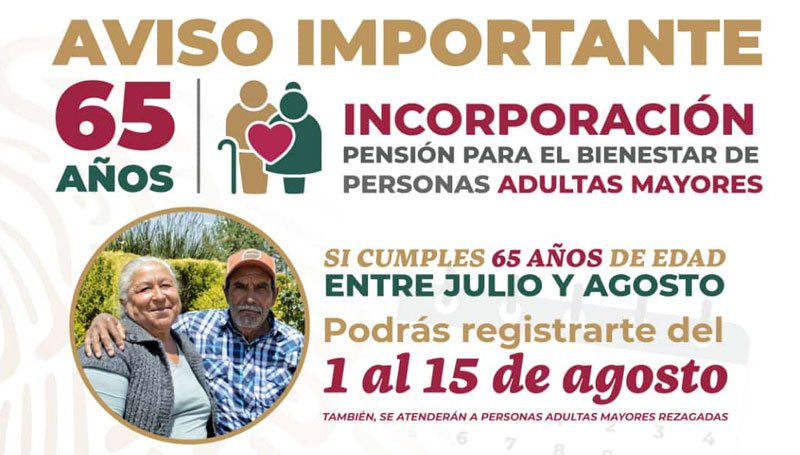 Del 1° al 15 de agosto, registro a la Pensión para el Bienestar de las Personas Adultas Mayores Pensión para el Bienestar de las Personas Adultas Mayores