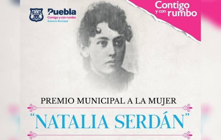 Convoca ayuntamiento de Puebla al Premio Municipal “Natalia Serdán” Convoca ayuntamiento de Puebla al Premio Municipal “Natalia Serdán”