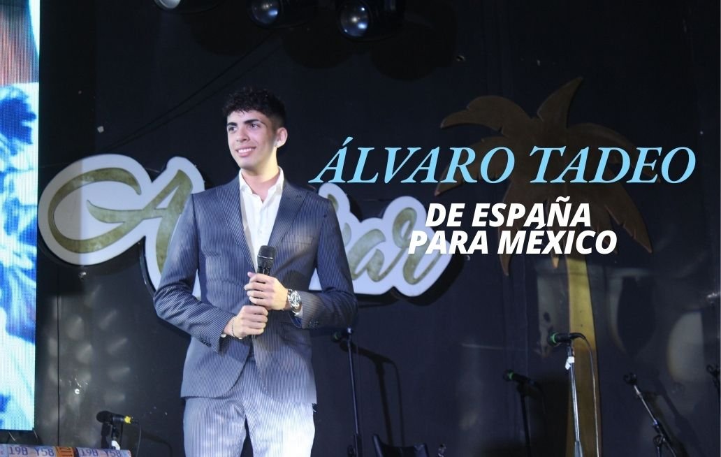 Álvaro Tadeo: De España a México con 