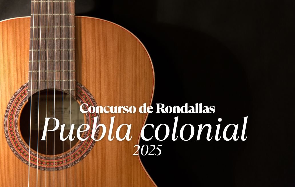 Concurso de Rondallas “Puebla Colonial 2025”