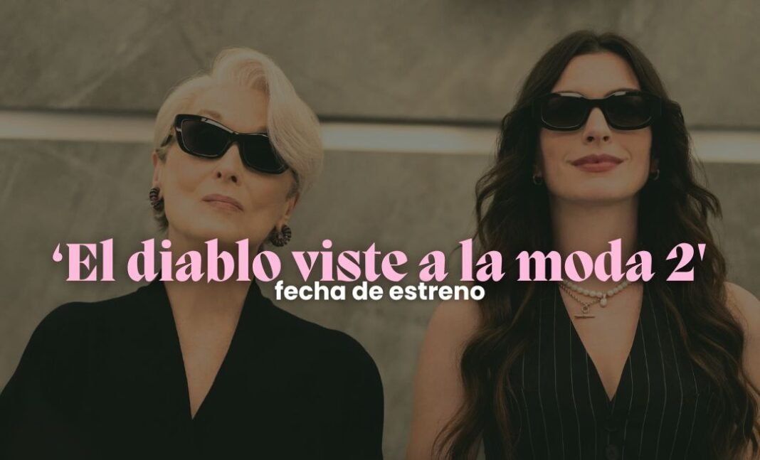 El Diablo Viste a la Moda 2: fecha de estreno en México