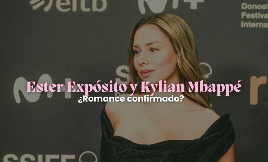 Ester Expósito y Kylian Mbappé ¿Romance confirmado?