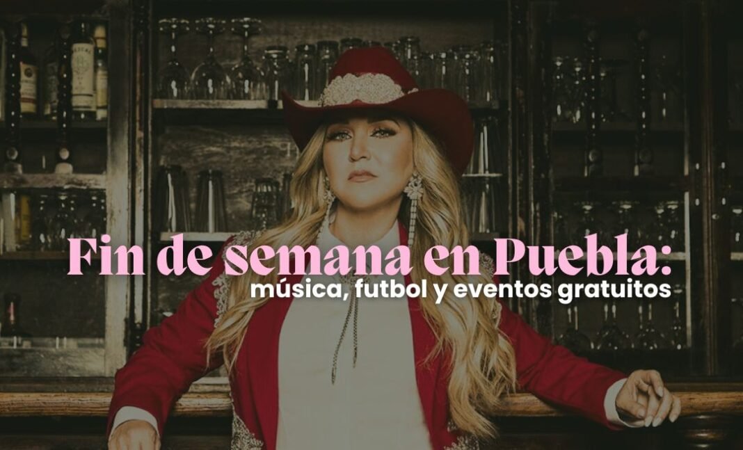 Eventos en Puebla este fin de semana: música, futbol y más