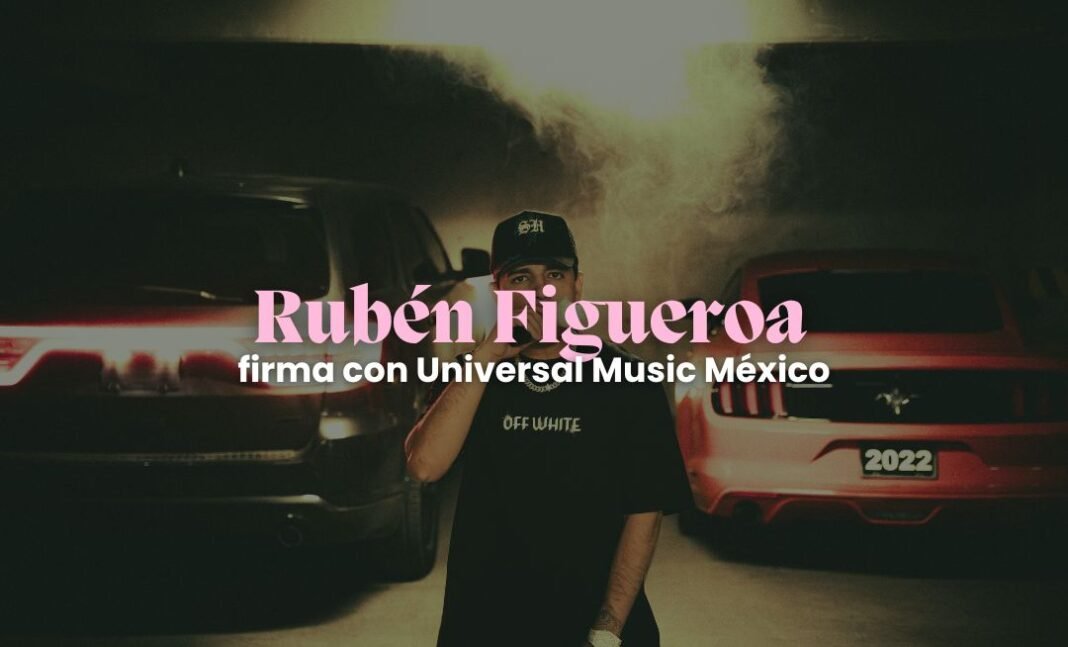 Rubén Figueroa firma con Universal Music México
