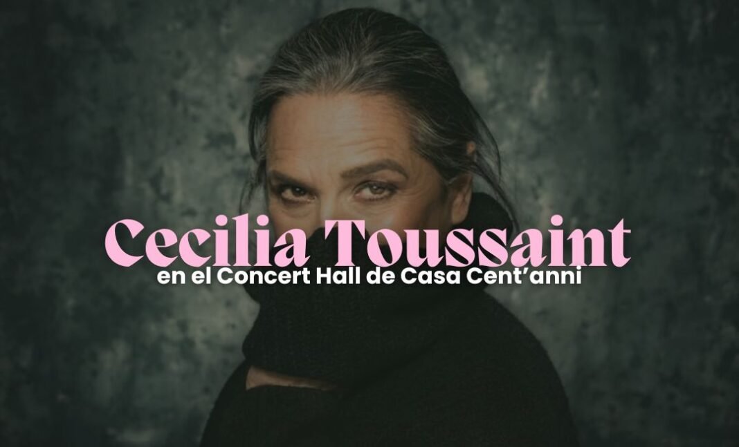 Cecilia Toussaint en Casa Cent’anni: un concierto imperdible Cecilia Toussaint en Casa Cent’anni: un concierto imperdible