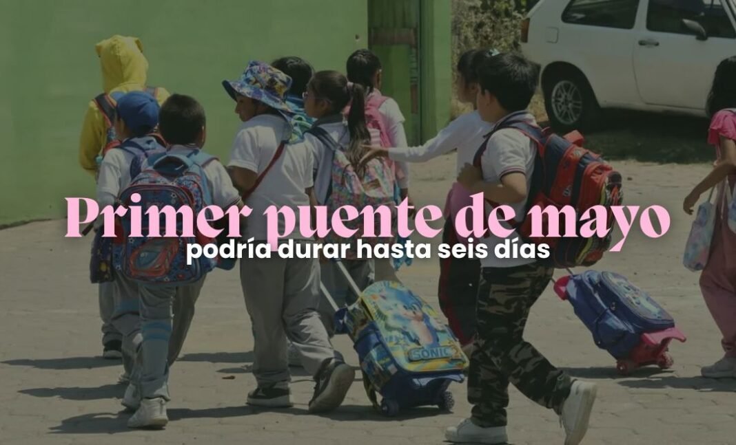 Primer puente de mayo 2026 en México: ¡Hasta 6 días!