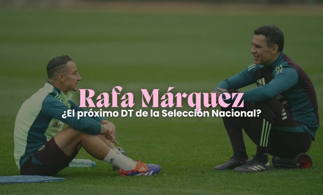 Rafa Márquez será el próximo DT de la Selección Nacional
