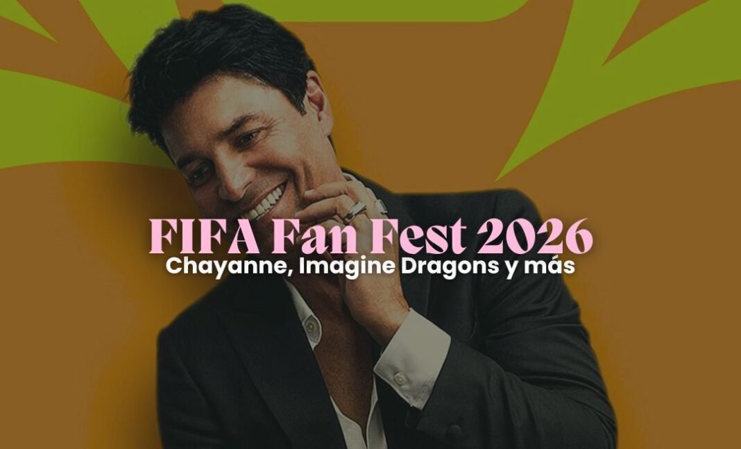 FIFA Fan Fest 2026: Imagine Dragons, Chayanne y más FIFA Fan Fest 2026: Imagine Dragons, Chayanne y más