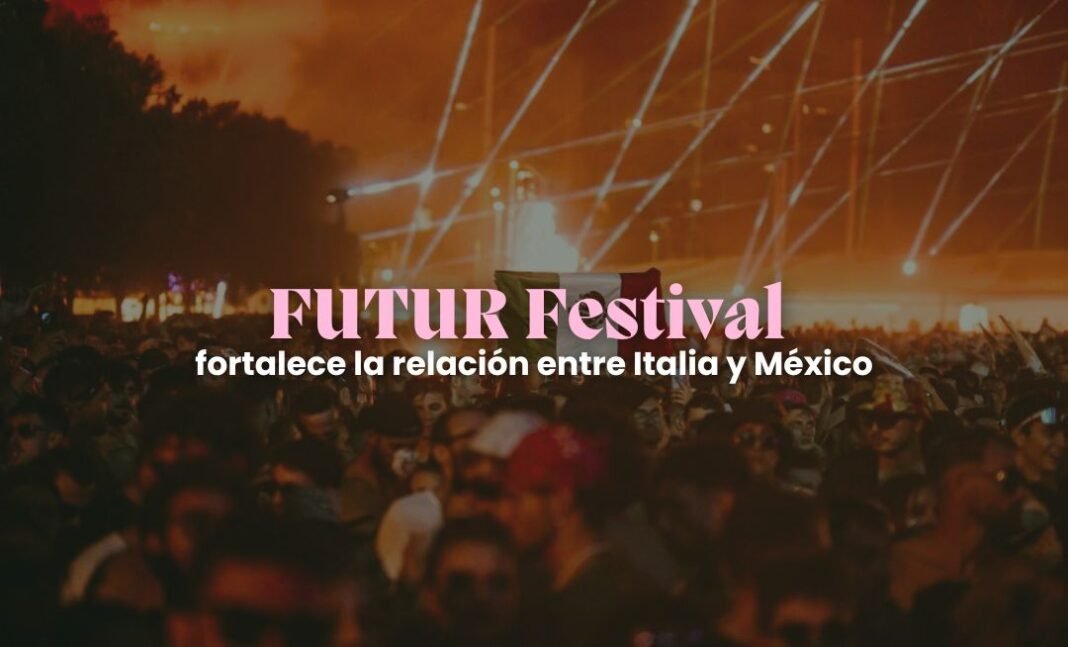 FUTUR Festival fortalece la relación entre Italia y México FUTUR Festival fortalece la relación entre Italia y México