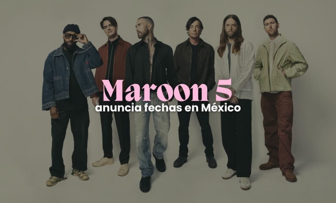 Maroon 5 anuncia fechas en México antes de cerrar el 2026 Maroon 5 anuncia fechas en México antes de cerrar el 2026
