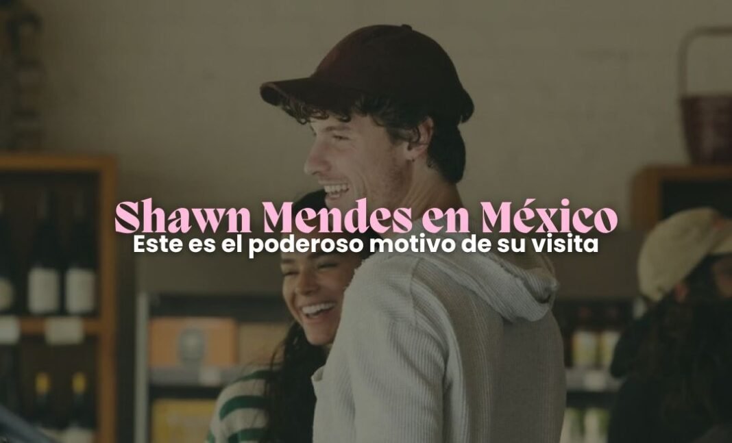 Shawn Mendes en México: el verdadero motivo de su visita