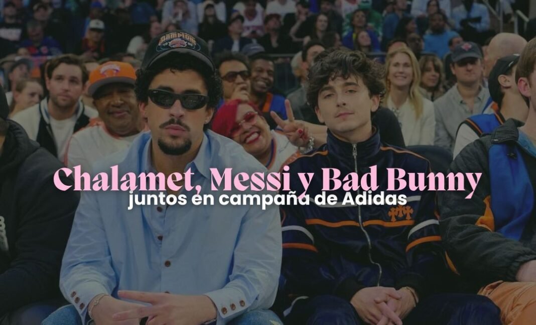 Timothée Chalamet, Bad Bunny y Messi ¡Juntos! Timothée Chalamet, Bad Bunny y Messi ¡Juntos!