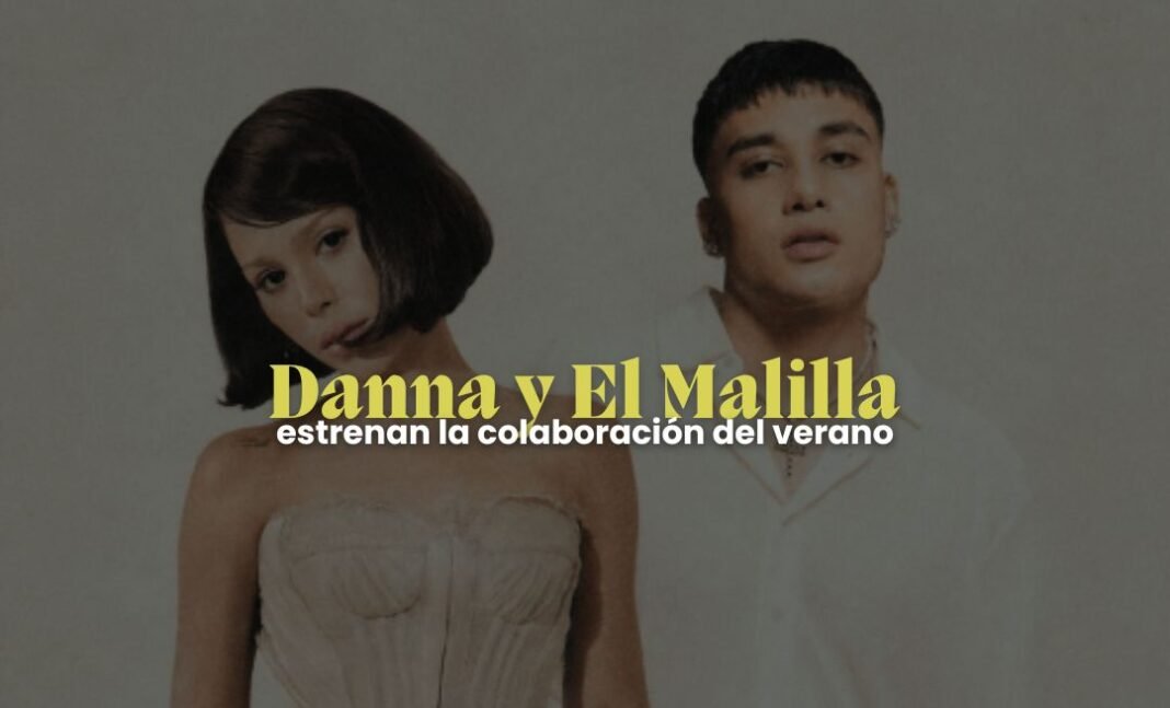 Danna y El Malilla lanzan 'Si Se Acaba El Mundo'