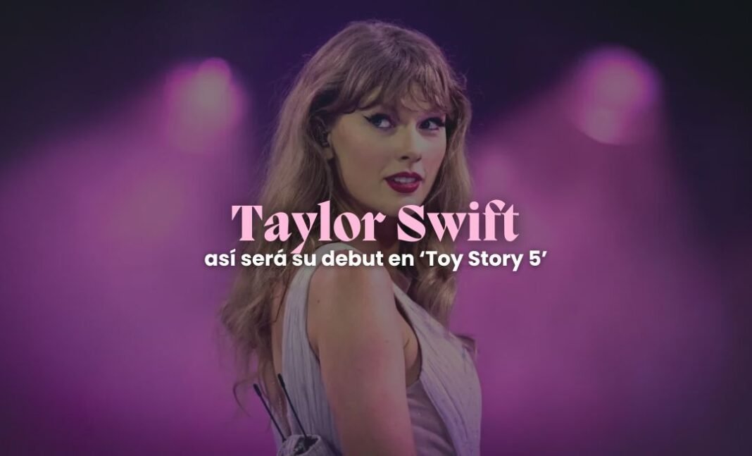 Taylor Swift: la cantante llega a 'Toy Story 5'