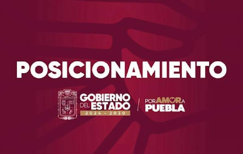 Posicionamiento del gobierno del estado de Puebla Posicionamiento del gobierno del estado de Puebla