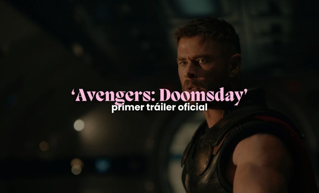 Avengers: Doomsday de Marvel estrena su primer tráiler Avengers: Doomsday de Marvel estrena su primer tráiler