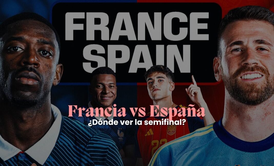 Francia vs España: dónde ver la Semifinal del Mundial 2026