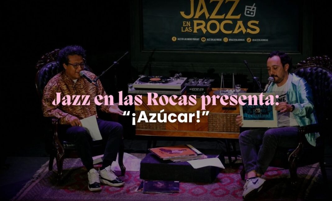 Jazz en las Rocas presenta la listening party ‘¡Azúcar!’ Jazz en las Rocas presenta la listening party '¡Azúcar!'