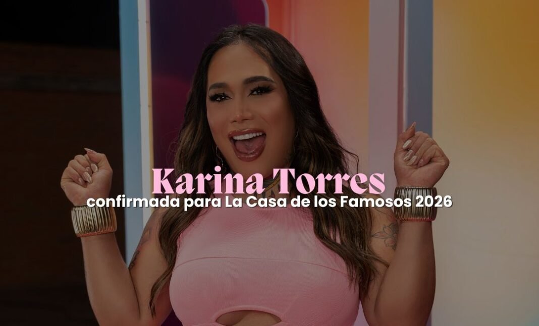 Karina Torres llega a La Casa de los Famosos México 2026 Karina Torres llega a La Casa de los Famosos México 2026