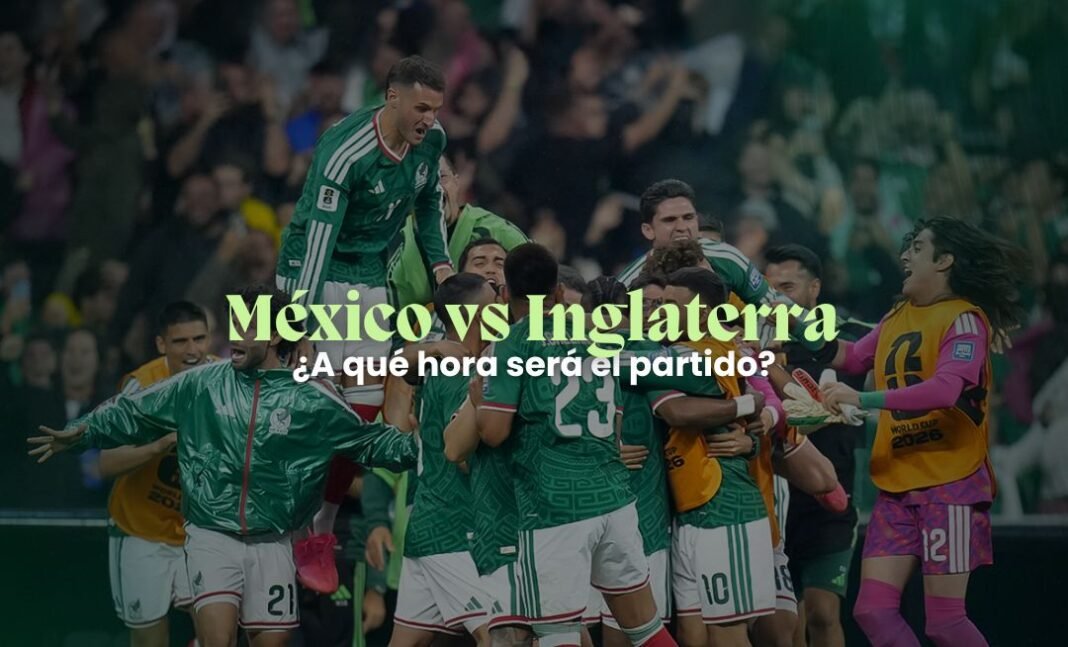 México vs Inglaterra: ¿A qué hora será el partido? México vs Inglaterra: ¿A qué hora será el partido?