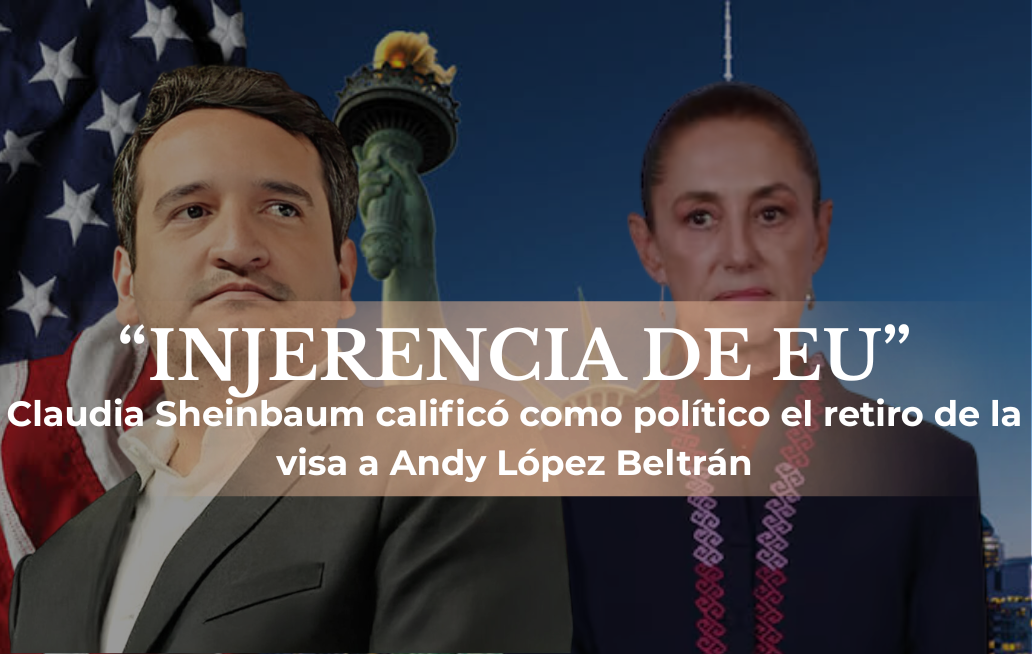 Sheinbaum acusa injerencia de EU tras retiro de visa a hijo de AMLO Sheinbaum acusa injerencia de EU tras retiro de visa a hijo de AMLO