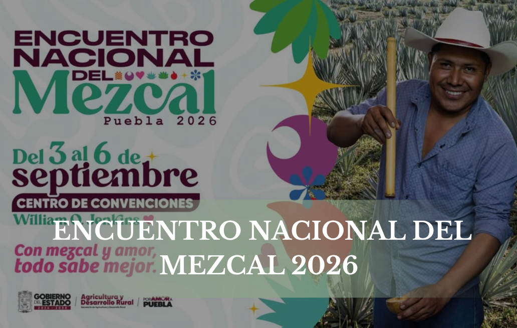 Puebla recibe el Encuentro Nacional del Mezcal 2026 Encuentro Nacional del Mezcal