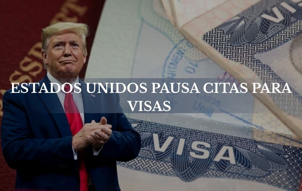 Estados Unidos pausa citas para visas de inmigrante en todo el mundo Visas Pausadas