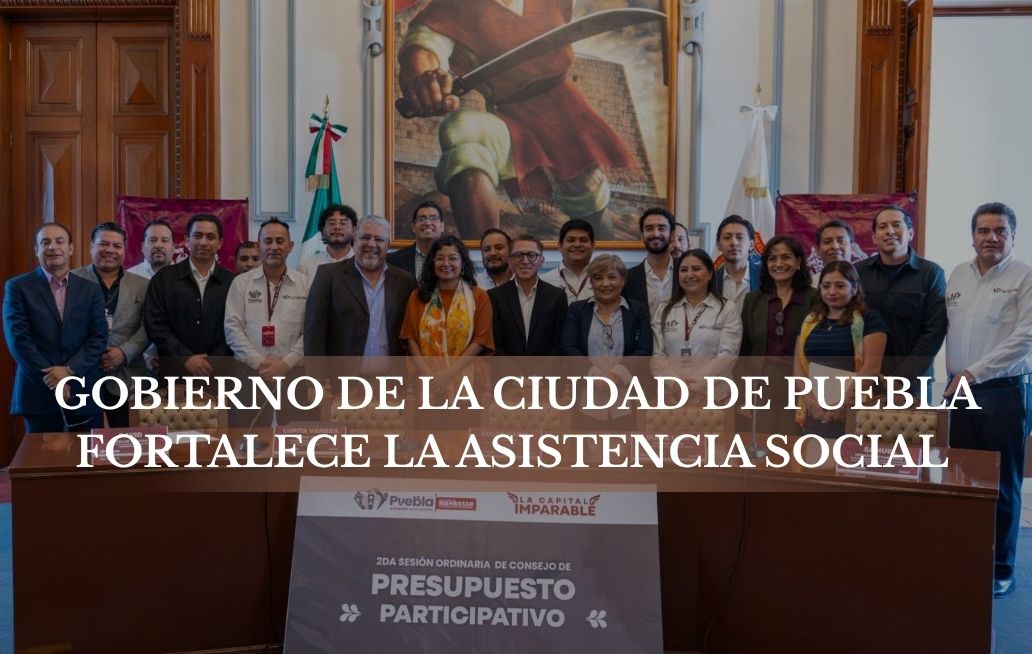 Gobierno de la Ciudad de Puebla fortalece la asistencia social en 24 unidades habitacionales y un Barrio Fundacional Gobierno de la Ciudad de Puebla