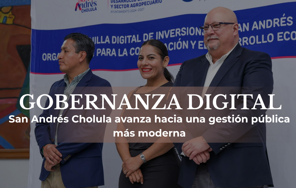 San Andrés Cholula avanza hacia una gestión pública más moderna, transparente, competitiva y cercana: presidenta municipal San Andrés Cholula avanza hacia una gestión pública más moderna, transparente, competitiva y cercana: presidenta municipal