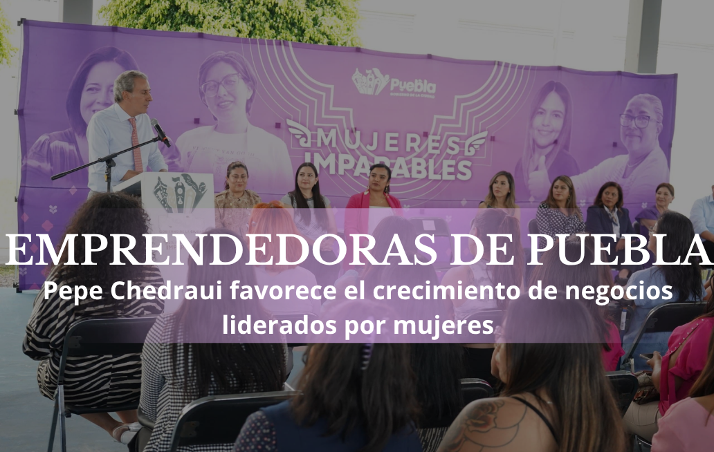 Pepe Chedraui favorece el crecimiento de negocios liderados por mujeres con apoyos económicos Pepe Chedraui