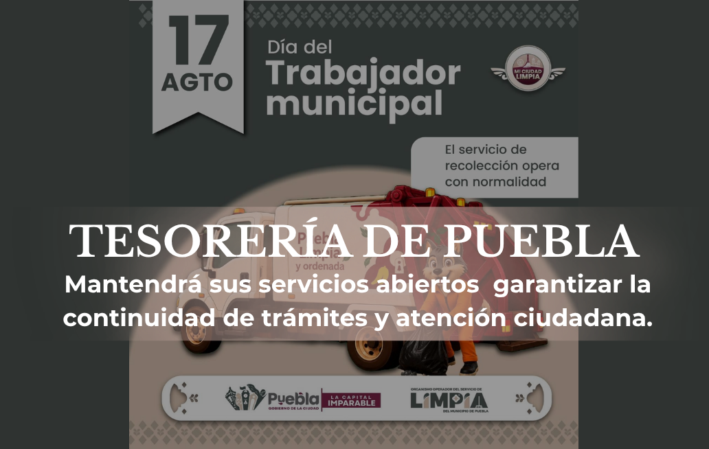 Informa Gobierno de la Ciudad de Puebla horarios en módulos de cobro este 17 de agosto Informa Gobierno de la Ciudad de Puebla horarios en módulos de cobro este 17 de agosto