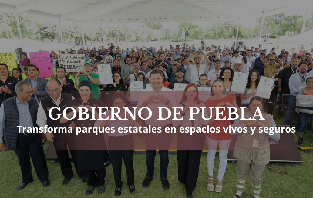 Gobierno de Puebla transforma parques estatales en espacios vivos y seguros Gobierno de Puebla transforma parques estatales en espacios vivos y seguros