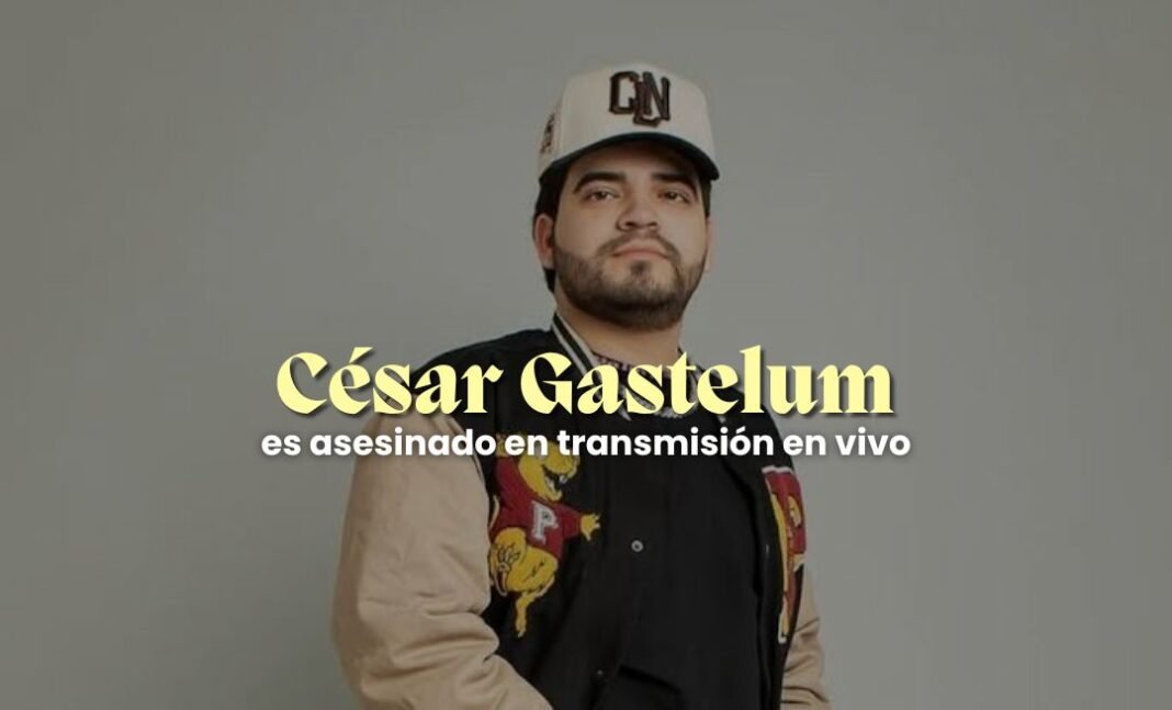 César Gastélum fue asesinado durante una transmisión en vivo César Gastelum es asesinado durante una transmisión en vivo