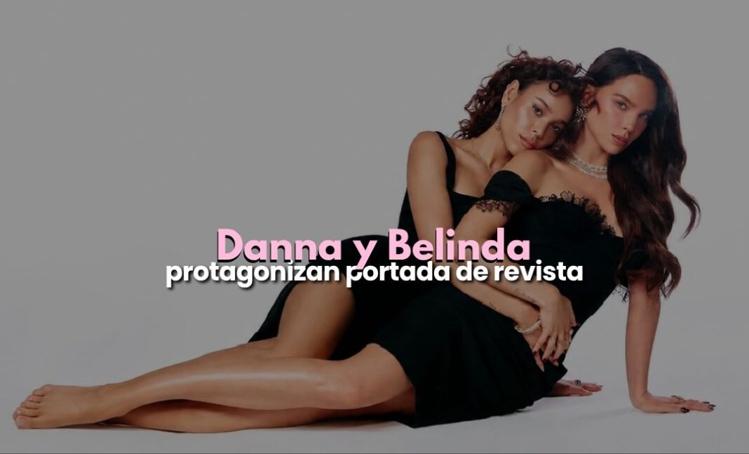 Danna y Belinda posan juntas por primera vez para una portada y nos regalan el inicio de una nueva era: “Dolce Vita”