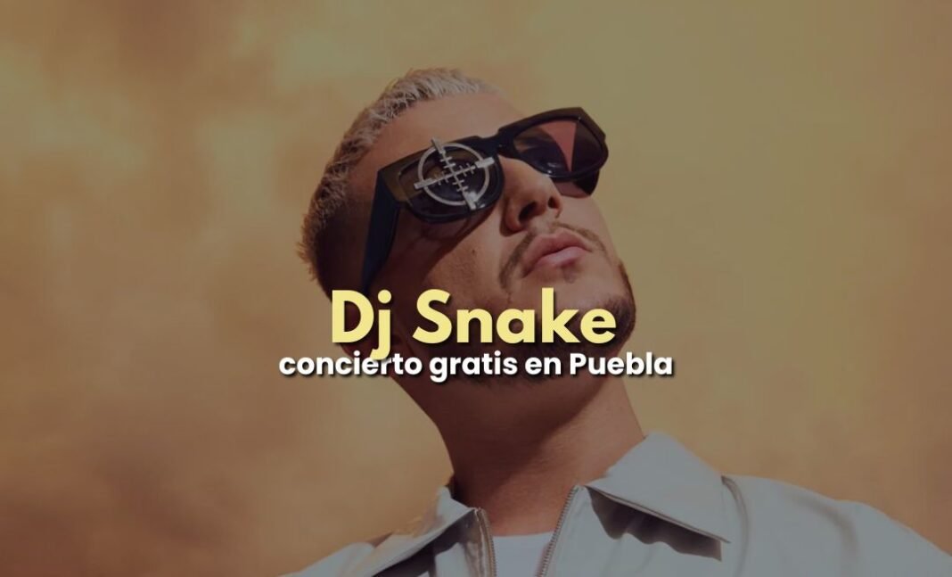 DJ Snake ofrecerá un concierto gratuito en Puebla dj snake gratis en puebla