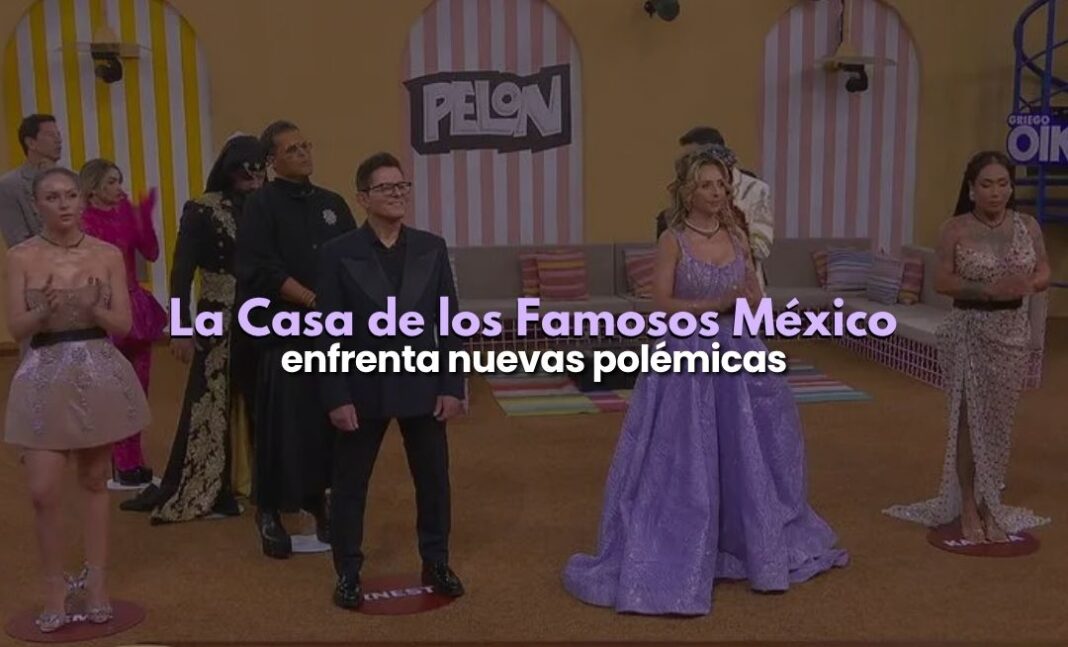 La Casa de los Famosos México: nuevas polémicas en el reality