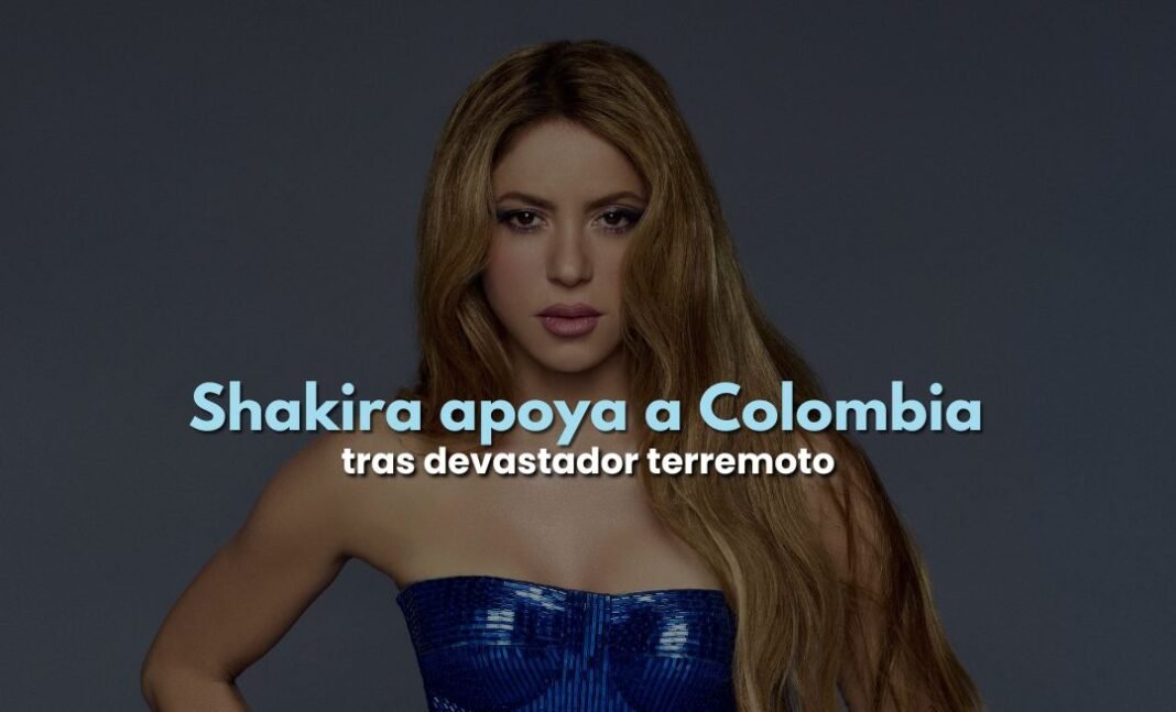 Shakira brinda apoyo millonario tras terremoto en Colombia