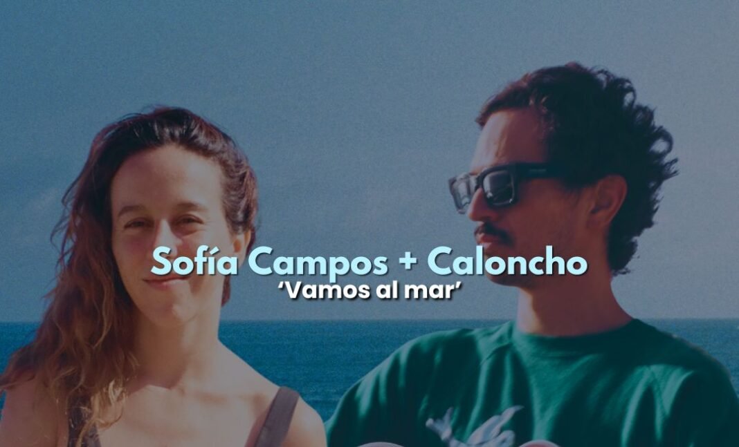 Sofía Campos presenta 'Vamos al Mar' junto a Caloncho