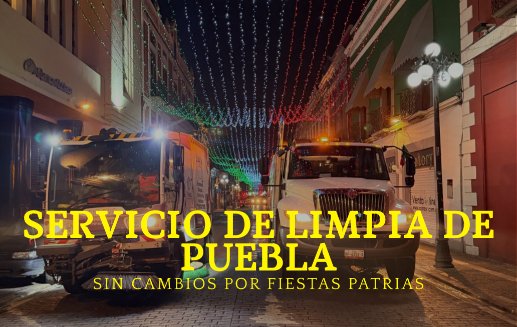 Servicio de recolección de basura, sin cambios por Fiestas Patrias: gobierno de la Ciudad de Puebla FIESTAS PATRIAS