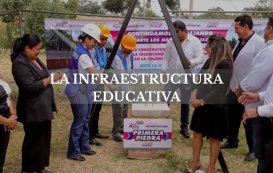 La infraestructura educativa: prioridad del Gobierno de San Andrés Cholula La infraestructura educativa