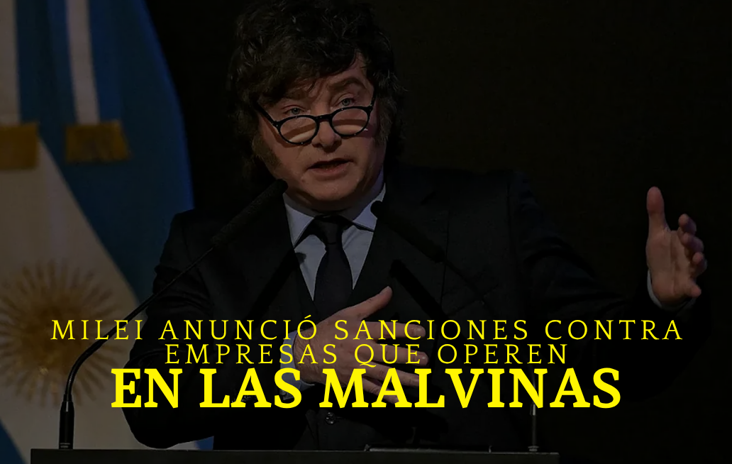 Milei anuncia sanciones contra empresas que operen en las Malvinas tras respaldo de Trump MILEI