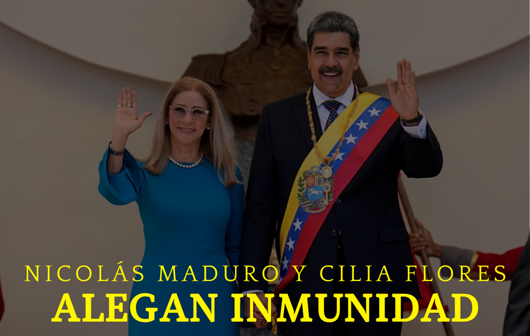 Nicolás Maduro y Cilia Flores alegan inmunidad para desestimar cargos en EU Nicolás Maduro y Cilia Flores