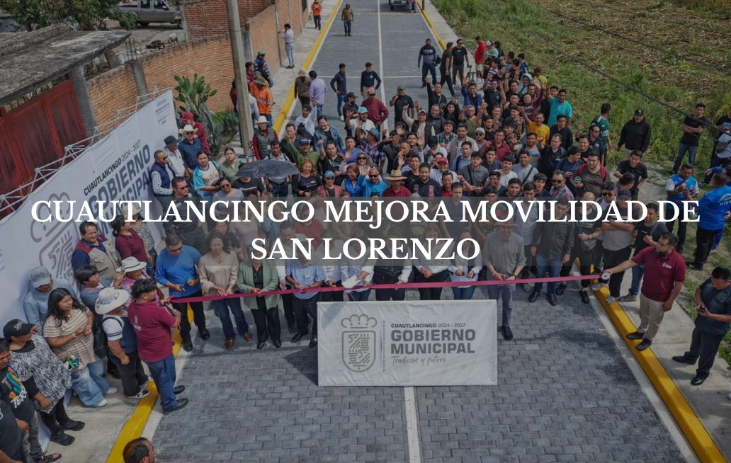 Presidente municipal de Cuautlancingo mejora movilidad con obra en San Lorenzo Presidente municipal de Cuautlancingo mejora movilidad con obra en San Lorenzo