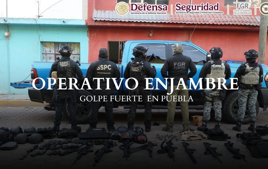 Operativo Enjambre golpea fuerte contra red criminal en Puebla operativo enjambre en puebla