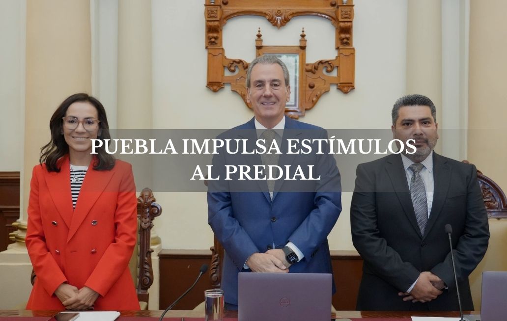 Aprueba Cabildo de Puebla estímulos fiscales para el pago anticipado del Predial y la regularización de adeudos Puebla impulsa estímulos al Predial