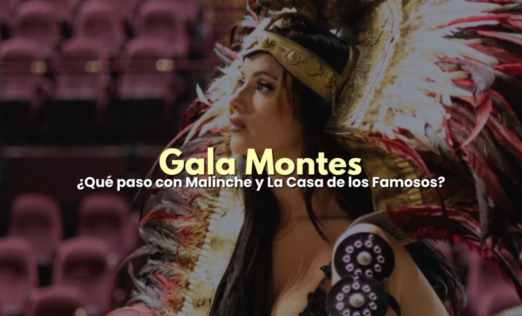 Gala Montes en polémica por su salida de Malinche y #LCDLMX