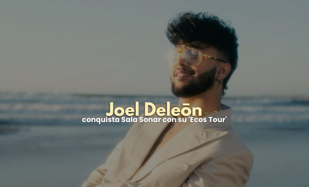 Joel Deleón conquista Sala Sonar Puebla con su ‘Ecos Tour’ Joel Deleón conquista Sala Sonar Puebla con su 'Ecos Tour'