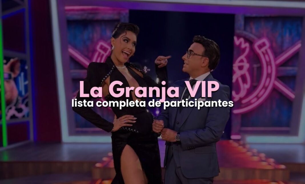 La Granja VIP 2026: lista completa de participantes La Granja VIP 2026: lista completa de participantes