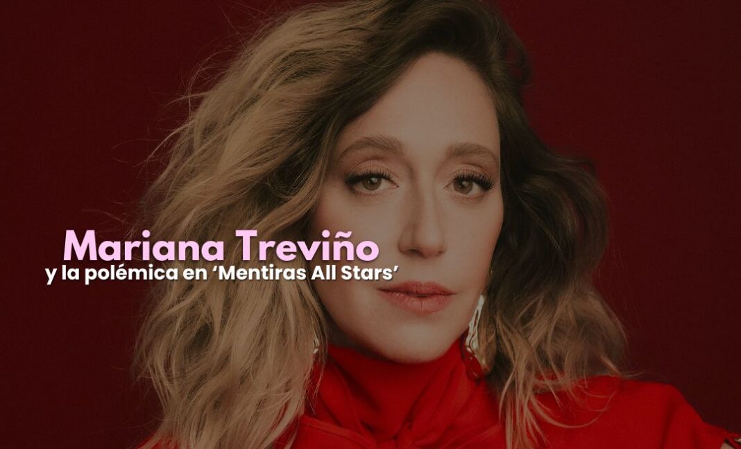 Mariana Treviño envuelta en polémica de ‘Mentiras All Stars’ Mariana Treviño envuelta en polémica de ‘Mentiras All Stars’