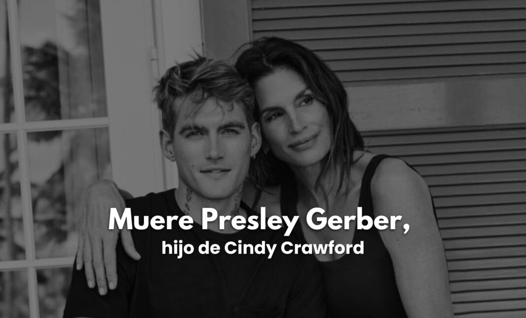 Muere Presley Gerber, hijo de Cindy Crawford, a los 27 años Muere Presley Gerber, hijo de Cindy Crawford, a los 27 años